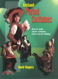 Instant Period Costume—How to Make Classic Costumes from Cast-Off Clothing