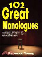 102 Great Monologues ─ A Versatile Collection of Monologues and Duologues for Student Actors