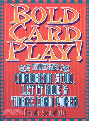 Bold Card Play ─ Best Strategies for Caribbean Stud, Let It Ride & Three Card Poker