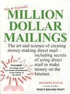 Million Dollar Mailings ─ The Art and Science of Creating Money-Making Direct Mail-- Revealed by More Than 60 Direct Marketing Superstars Who Wrote, Designed, and Produced the