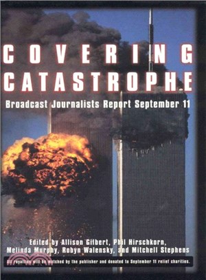 Covering Catastrophy ─ Broadcast Journalists Report September 11