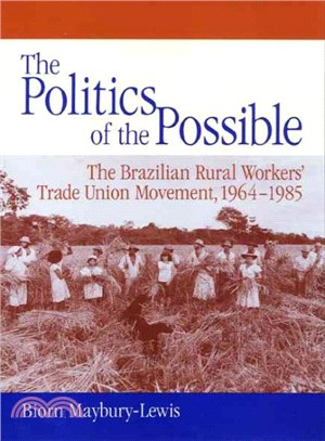 The Politics of the Possible ─ The Brazilian Rural Workers' Trade Union Movement, 1964-1985
