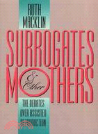 Surrogates & Other Mothers ─ The Debates over Assisted Reproduction