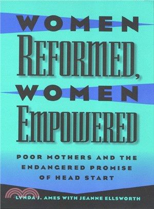 Women Reformed, Women Empowered ─ Poor Mothers and the Endangered Promise of Head Start