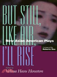 But Still, Like Air, I'll Rise — New Asian American Plays