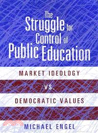 The Struggle for Control of Public Education ─ Market Ideology Vs. Democratic Values