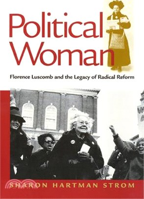 Political Woman ─ Florence Luscomb and the Legacy of Radical Reform