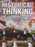 Historical Thinking and Other Unnatural Acts ─ Charting the Future of Teaching the Past