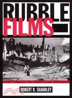 Rubble Films ─ German Cinema in the Shadow of the Third Reich