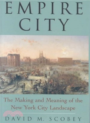 Empire City ― The Making and Meaning of the New York City Landscape