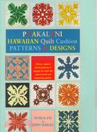 Poakalani: Hawaiian Quilt Cushion Patterns & Designs : Quilt Designs for the Small 18-Inch Quilt and Fashioned for Both the New and Experienced Quilter