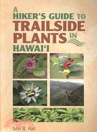 A Hiker's Guide to Trailside Plants in Hawai'i