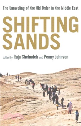 Shifting Sands ─ The Unraveling of the Old Order in the Middle East