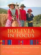 Bolivia in Focus: A Guide to the People, Politics, and Culture