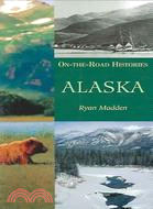 Alaska: On-The-Road Histories