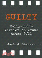 Guilty ─ Hollywood's Verdict on Arabs After 9/11