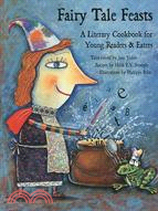 Fairy Tale Feasts ─ A Literary Cookbook for Young Readers and Eaters