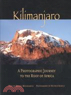 Kilimanjaro: A Photographic Journey to the Roof of Africa