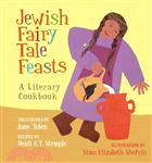 Jewish fairy tale feasts :a literary cookbook /