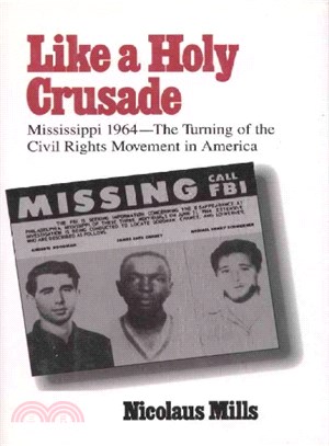 Like a Holy Crusade ― Mississippi 1964-The Turning of the Civil Rights Movement in America