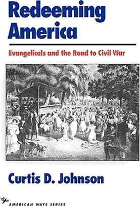 Redeeming America ― Evangelicals and the Road to Civil War