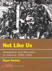 Not Like Us ─ Immigrants and Minorities in America, 1890-1924
