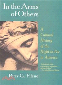 In the Arms of Others — A Cultural History of the Right-To-Die in America