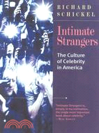 Intimate Strangers ─ The Culture of Celebrity in America