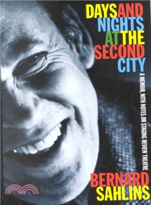 Days and Nights at the Second City ― A Memoir, With Notes on Staging Review Theatre
