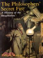 The Philosopher's Secret Fire ─ A History of the Imagination