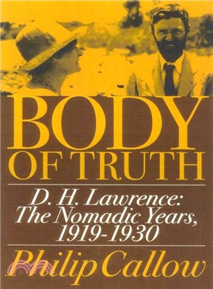 Body of Truth ― D.H. Lawrence : The Nomadic Years, 1919-1930