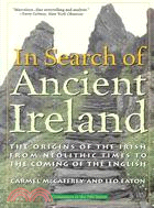 In Search of Ancient Ireland ─ The Origins of the Irish, from Neolithic Times to the Coming of the English