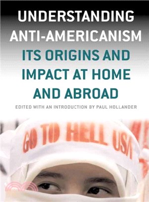 Understanding Anti-Americanism ― Its Origins and Impact at Home and Abroad