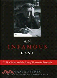 An Infamous Past ─ E.M. Cioran And the Rise of Fascism in Romania