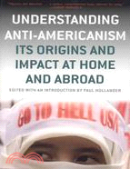 Understanding Anti-Americanism ─ Its Origins And Impact At Home And Abroad