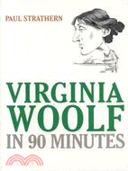 Virginia Woolf in 90 Minutes: In 90 Minutes