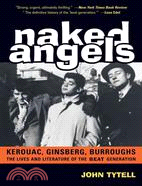 Naked Angels ─ Kerouac, Ginsberg, Burroughs
