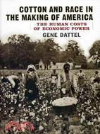 Cotton and Race in the Making of America ─ The Human Costs of Economic Power