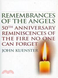 Remembrances of the Angels ─ 50th Anniversary Reminiscences of the Fire No One Can Forget