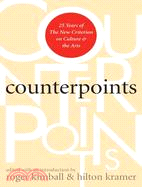 Counterpoints ─ Twenty-Five Years of the New Criterion on Culture and the Arts