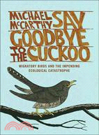 Say Goodbye to the Cuckoo ─ Migratory Birds and the Impending Ecological Catastrophe