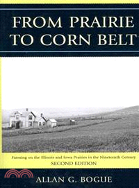 From Prairie to Corn Belt ─ Farming on the Illinois and Iowa Prairies in the Nineteenth Century