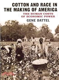 Cotton and Race in the Making of America ─ The Human Costs of Economic Power