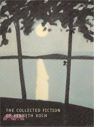 Collected Fiction of Kenneth Koch