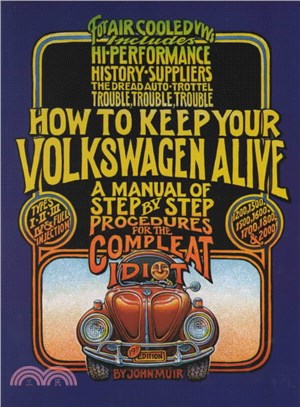 How to Keep Your Volkswagen Alive ─ A Manual of Step-By-Step Procedures for the Compleat Idiot