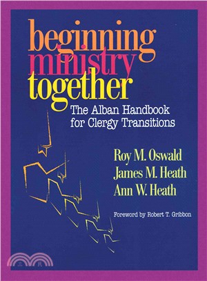 Beginning Ministry Together ─ The Alban Handbook For Clergy Transitions