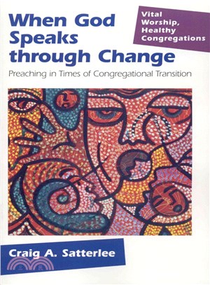 When God Speaks Through Change: Preaching In Times Of Congregational Transition