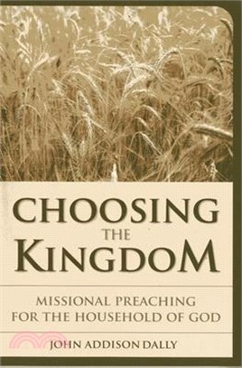 Choosing the Kingdom ─ Missional Preaching for the Household of God