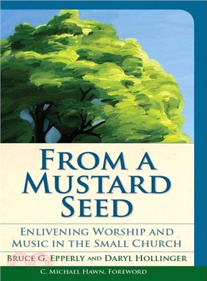 From a Mustard Seed ─ Enlivening Worship and Music in the Small Church