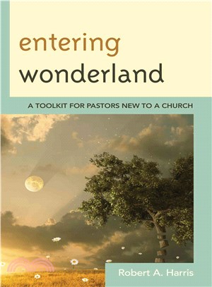 Entering Wonderland ─ A Toolkit for Pastors New to a Church